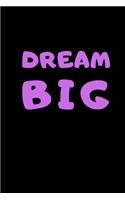 Dream Big Notebook: Composition Notebook - Take Note - Journal - Diary - Photo Album (110 Pages, Blank, 6 x 9)