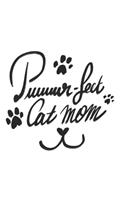 Puuuur-fect Cat Mom: Cat I Mom I Feline I Kitten I Kitty I Puppy I Owner