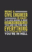 Being a Civil Engineer is Easy. It's like riding a bike Except the bike is on fire and you are on fire and everything is on fire and you're in hell