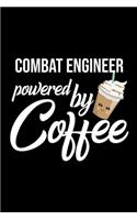 Combat Engineer Powered by Coffee: Christmas Gift for Combat Engineer - Funny Combat Engineer Journal - Best 2019 Christmas Present Lined Journal - 6x9inch 120 pages