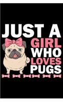 Just A Girl Who Loves Pugs