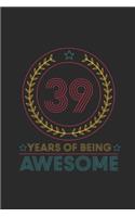 39 Years Of Being Awesome: Blank Lined Notebook / Journal (6 X 9) - Birthday Gift for Women And Men