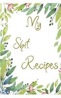 My Shit Recipes: Blank Recipe Journal to Write In. When You In Love With Cooking, Autumn and Vintage Vegetable, Leaves and Floral.(8 My Favorite Recipes)