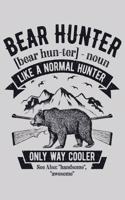 Bear Hunter bear hunter noun Like a Normal Hunter Only Way Cooler See Also handsome awesome