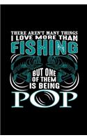 There Are Not Many Things I Love More Than Fishing: Fishing Notebook, Blank Lovely Lined Fishing Journal - (6" x 9"), 120 Page (Gift for Men, Father's Day, Fishermen, Angler & Fishing Lover)