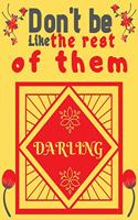 Don't be like the rest of them darling: Thanksgiving Day Gifts Journal/Notebook Blank Lined Ruled 8.5x11 inches 100 Pages