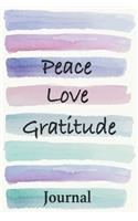 Peace Love Gratitude Journal 6 X 9 100+ Blank Lined Pages for Writing with 25 Pages Blank and Unlined, Perfect for Doodling, Sketeching and Drawing and More!