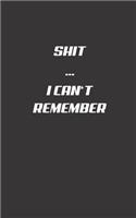 Shit I Can't Remember