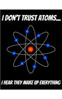 I Don't Trust Atoms... I Hear That Make Up Everything