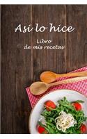 Así lo hice: cuaderno de mis recetas