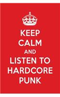 Keep Calm and Listen to Hardcore Punk: Hardcore Punk Designer Notebook