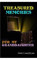 Treasured Memories for My Granddaughter