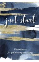 Just Start Blank Notebook for Goal Planning and Strategy