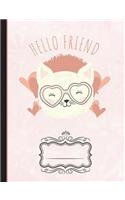 Hello Friend Cat Composition Notebook: Writing Journal, School Teachers, Students, College Ruled Lined Paper, 200 Pages (7.44" X 9.69")