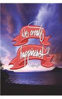 We create happiness - Walt Disney: 6x9 Inch Lined Journal/Notebook designed to remind you that you can create happiness! - Purple, Sunset, Gorgeous, Beach, Calligraphy Art with Photog