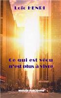 Ce qui est vécu n'est plus à vivre