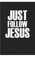 Just Follow Jesus: A 6x9 Inch Matte Softcover Journal Notebook with 120 Blank Lined Pages and a Christian Faith Cover Slogan