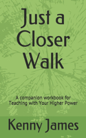 Just a Closer Walk