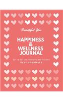 Beautiful You Happiness & Wellness Journal: Day -To-Day Life, Thoughts, and Feelings