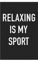 Relaxing Is My Sport: A 6x9 Inch Matte Softcover Journal Notebook with 120 Blank Lined Pages