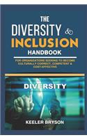 The Diversity & Inclusion Handbook: For Organizations Seeking to Become Culturally Correct, Competent & Cost-Effective