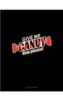 Give Me Candy! Now! Please...