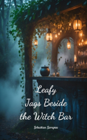 Leafy Jags Beside the Witch Bar