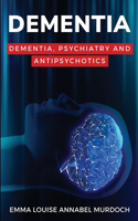 Dementia, Psychiatry and Antipsychotics