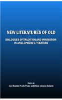 New Literatures of Old: Dialogues of Tradition and Innovation in Anglophone Literature