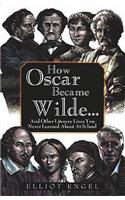 How Oscar Became Wilde?