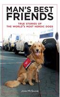 Man's Best Friends: True Stories of the World's Most Heroic Dogs