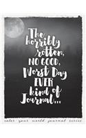 The Horribly Rotten, NO GOOD, Worst Day EVER Kind of Journal