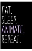 Eat Sleep Animate Repeat