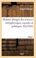 Histoire Abrégée Des Sciences Métaphysiques, Morales Et Politiques - Partie 1: Depuis La Renaissance Des Lettres