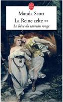 La Reine Celte T02 Le Reve Du Taureau Rouge