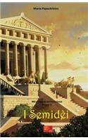 I Semidèi: (2 Miti E Leggende Dell'antica Grecia)