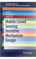 Mobile Crowd Sensing: Incentive Mechanism Design