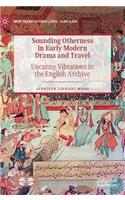 Sounding Otherness in Early Modern Drama and Travel