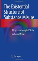The Existential Structure of Substance Misuse: A Psychopathological Study