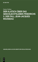 Der Klatsch Über Das Geschlechtsleben Friedrichs II. Der Fall Jean-Jacques Rousseau