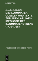 Die Illuminaten. Quellen Und Texte Zur Aufklärungsideologie Des Illuminatenordens (1776-1785)