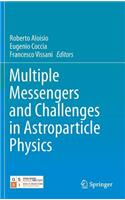 Multiple Messengers and Challenges in Astroparticle Physics