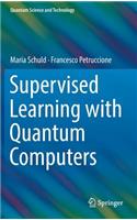 Supervised Learning with Quantum Computers
