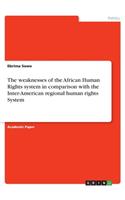 The weaknesses of the African Human Rights system in comparison with the Inter-American regional human rights System
