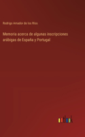 Memoria acerca de algunas inscripciones arábigas de España y Portugal