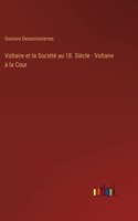 Voltaire et la Société au 18. Siècle - Voltaire à la Cour