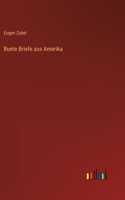 Bunte Briefe aus Amerika