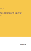 Select Collection of Old English Plays