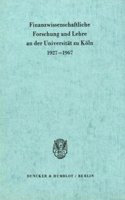 Finanzwissenschaftliche Forschung Und Lehre an Der Universitat Zu Koln 1927 - 1967