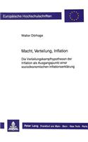 Macht, Verteilung, Inflation: Die Verteilungskampfhypothesen Der Inflation ALS Ausgangspunkt Einer Soziooekonomischen Inflationserklaerung(16 Europaeische Hochschulschriften / European University Studie)